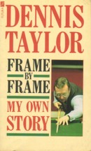Frame by Frame My Own Story - Dennis Taylor