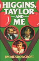 Higgins Taylor and Me - Jim Meadowcroft