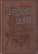 The Badminton Library - Billiards by Major W Broadfoot and other writers